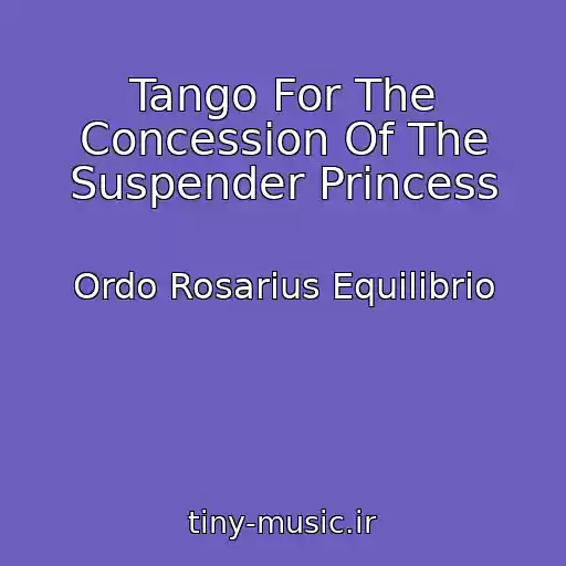 کاور آهنگ Tango For The Concession Of The Suspender Princess از Ordo Rosarius Equilibrio