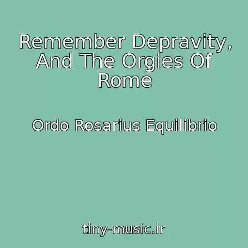 کاور آهنگ Remember Depravity, And The Orgies Of Rome از Ordo Rosarius Equilibrio