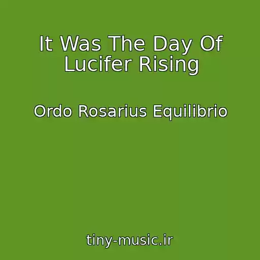 کاور آهنگ It Was The Day Of Lucifer Rising از Ordo Rosarius Equilibrio