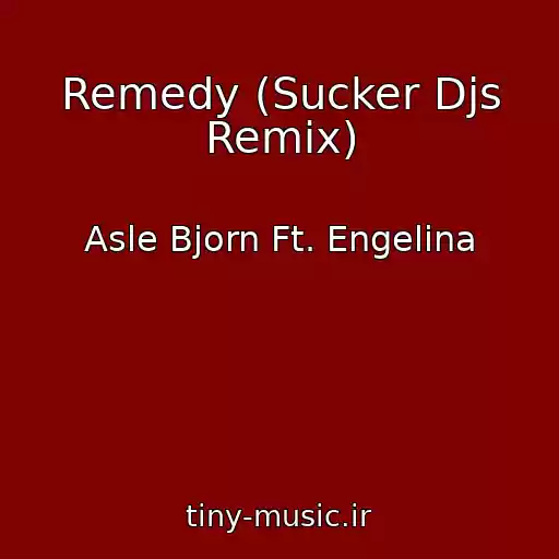 کاور آهنگ Remedy (Sucker Djs Remix) از Asle Bjorn Ft. Engelina