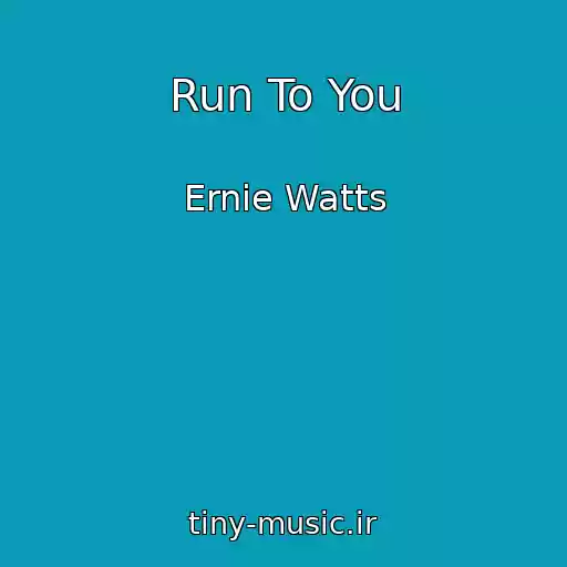 کاور آهنگ Run To You از Ernie Watts