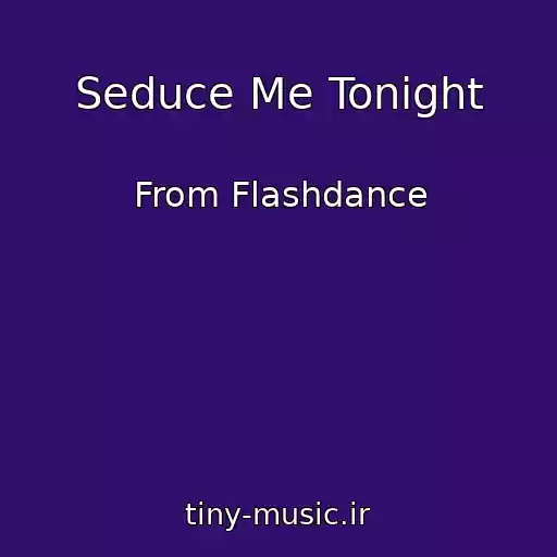 کاور آهنگ Seduce Me Tonight از From Flashdance