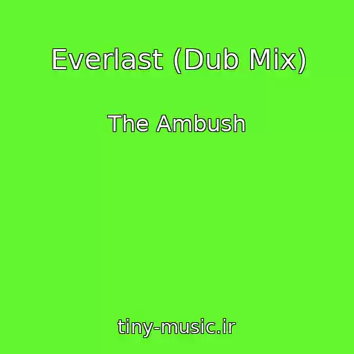 کاور آهنگ Everlast (Dub Mix) از The Ambush