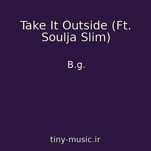 کاور آهنگ Take It Outside (Ft. Soulja Slim) از B.g.