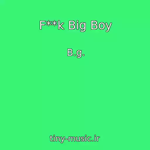 کاور آهنگ F**k Big Boy از B.g.