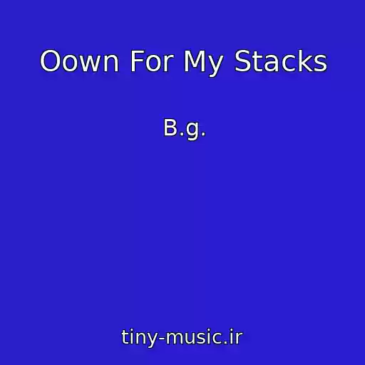 کاور آهنگ Oown For My Stacks از B.g.
