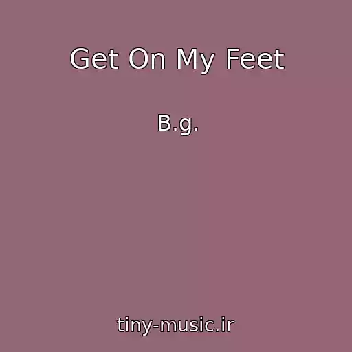 کاور آهنگ Get On My Feet از B.g.