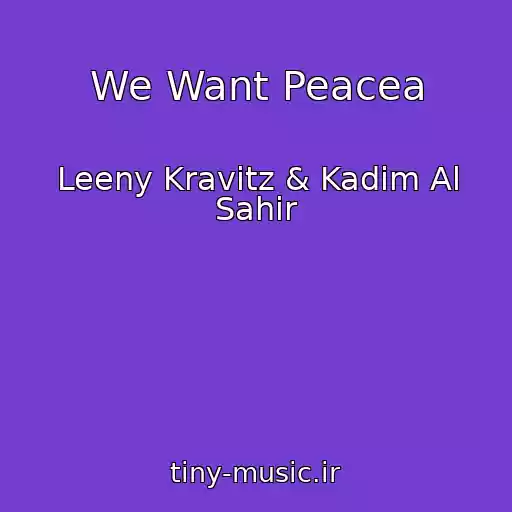 کاور آهنگ We Want Peacea از Leeny Kravitz & Kadim Al Sahir