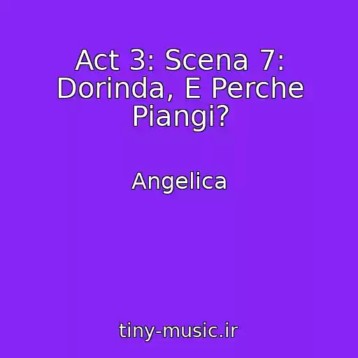 کاور آهنگ Act 3: Scena 7: Dorinda, E Perche Piangi? از Angelica