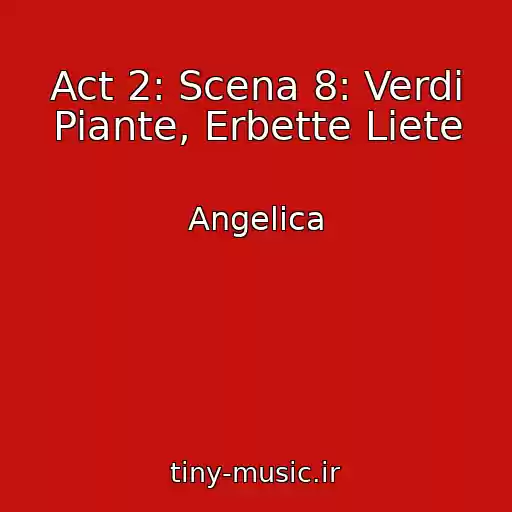 کاور آهنگ Act 2: Scena 8: Verdi Piante, Erbette Liete از Angelica