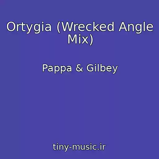 کاور آهنگ Ortygia (Wrecked Angle Mix) از Pappa & Gilbey