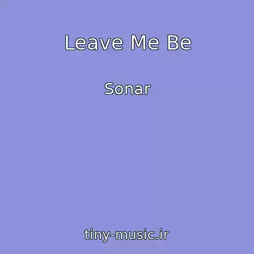 کاور آهنگ Leave Me Be از Sonar