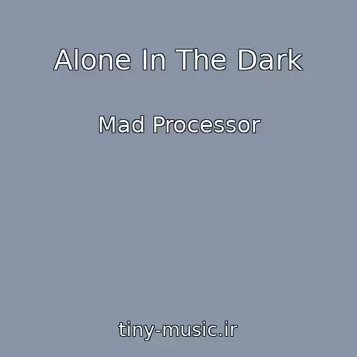 کاور آهنگ Alone In The Dark از Mad Processor