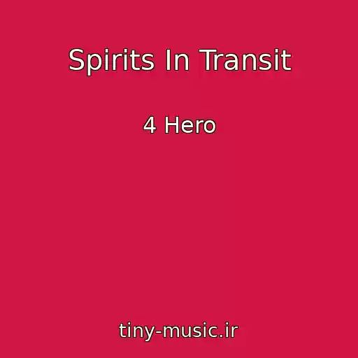 کاور آهنگ Spirits In Transit از 4 Hero