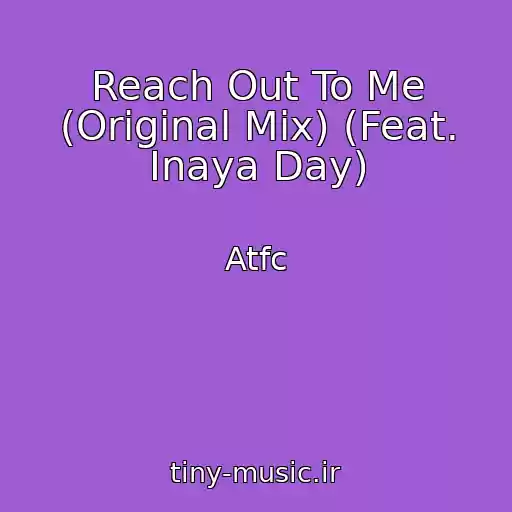 کاور آهنگ Reach Out To Me (Original Mix) (Feat. Inaya Day) از Atfc