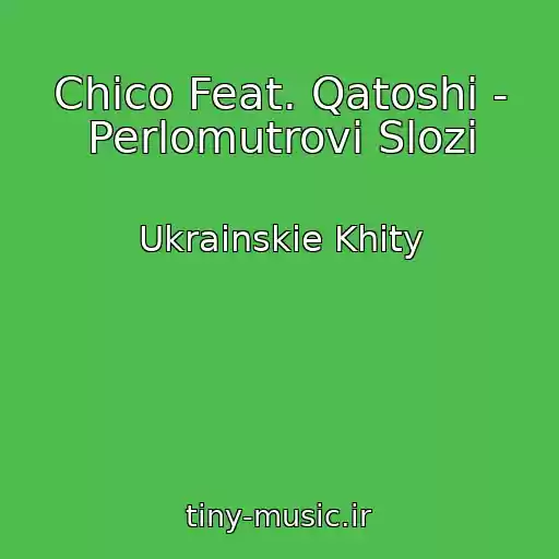 کاور آهنگ Chico Feat. Qatoshi - Perlomutrovі Slozi از Ukrainskie Khity