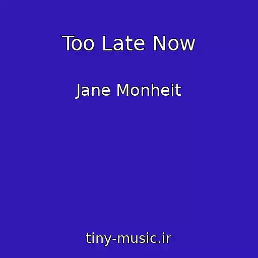کاور آهنگ Too Late Now از Jane Monheit