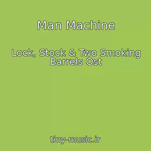 کاور آهنگ Man Machine از Lock, Stock & Two Smoking Barrels Ost