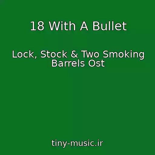 کاور آهنگ 18 With A Bullet از Lock, Stock & Two Smoking Barrels Ost