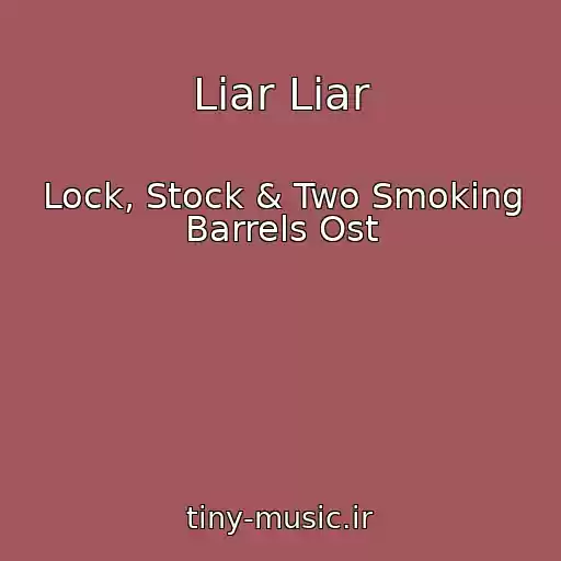 کاور آهنگ Liar Liar از Lock, Stock & Two Smoking Barrels Ost