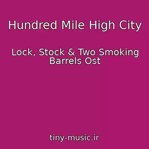کاور آهنگ Hundred Mile High City از Lock, Stock & Two Smoking Barrels Ost