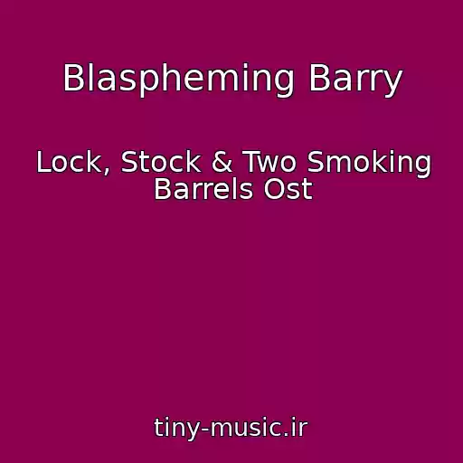 کاور آهنگ Blaspheming Barry از Lock, Stock & Two Smoking Barrels Ost