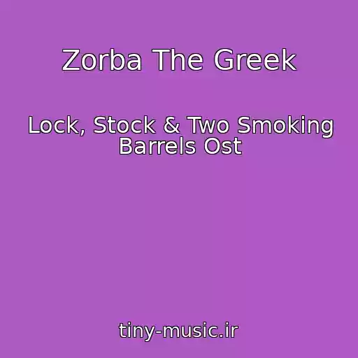 کاور آهنگ Zorba The Greek از Lock, Stock & Two Smoking Barrels Ost