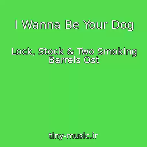کاور آهنگ I Wanna Be Your Dog از Lock, Stock & Two Smoking Barrels Ost