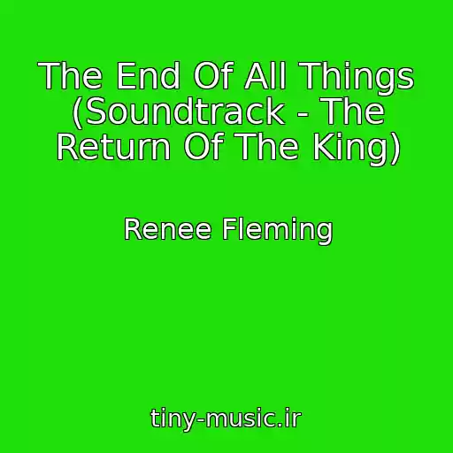 کاور آهنگ The End Of All Things (Soundtrack - The Return Of The King) از Renee Fleming