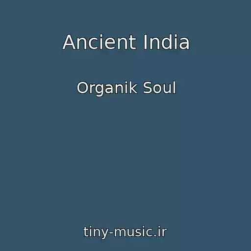 کاور آهنگ Ancient India از Organik Soul