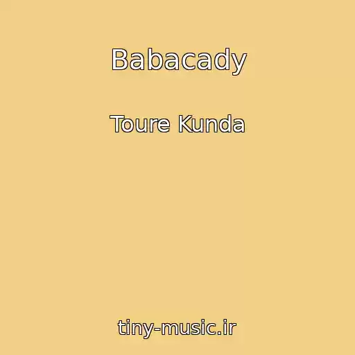 کاور آهنگ Babacady از Toure Kunda