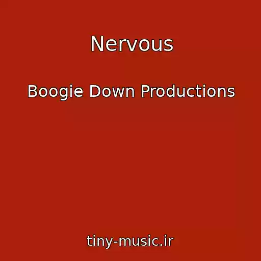 کاور آهنگ Nervous از Boogie Down Productions