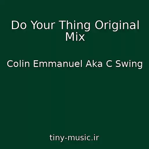 کاور آهنگ Do Your Thing Original Mix از Colin Emmanuel Aka C Swing