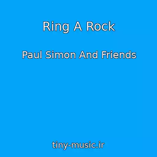 کاور آهنگ Ring A Rock از Paul Simon And Friends