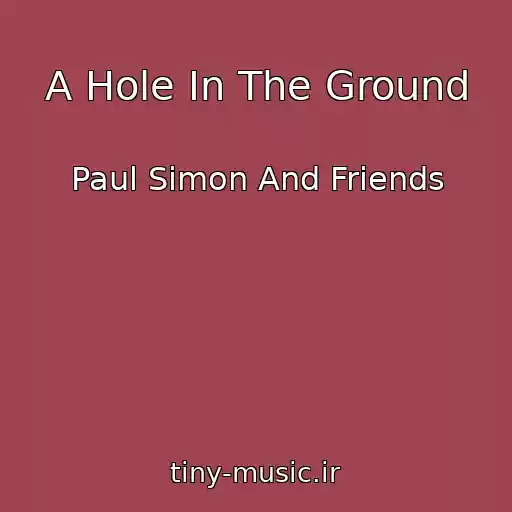 کاور آهنگ A Hole In The Ground از Paul Simon And Friends