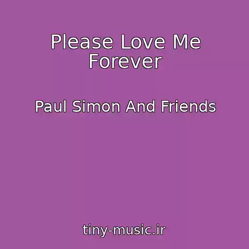 کاور آهنگ Please Love Me Forever از Paul Simon And Friends