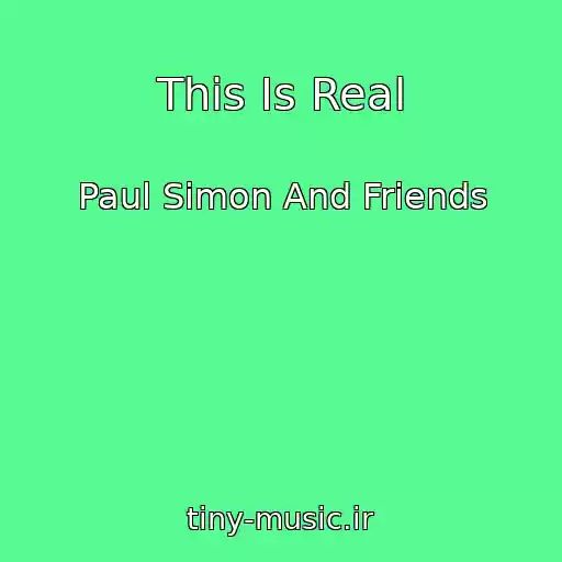 کاور آهنگ This Is Real از Paul Simon And Friends