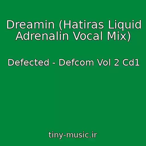 کاور آهنگ Dreamin (Hatiras Liquid Adrenalin Vocal Mix) از Defected - Defcom Vol 2 Cd1