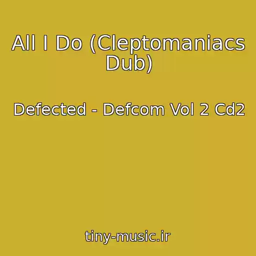 کاور آهنگ All I Do (Cleptomaniacs Dub) از Defected - Defcom Vol 2 Cd2