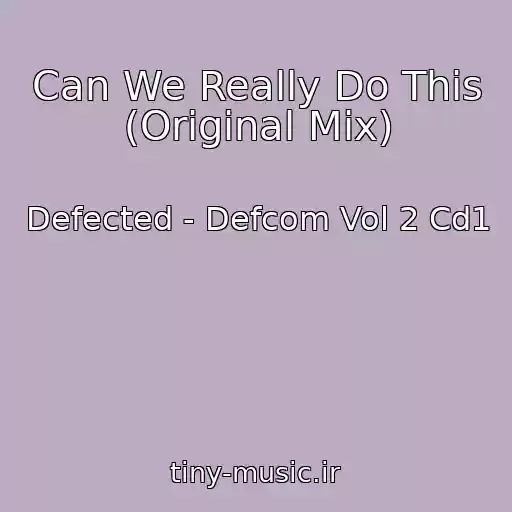 کاور آهنگ Can We Really Do This (Original Mix) از Defected - Defcom Vol 2 Cd1