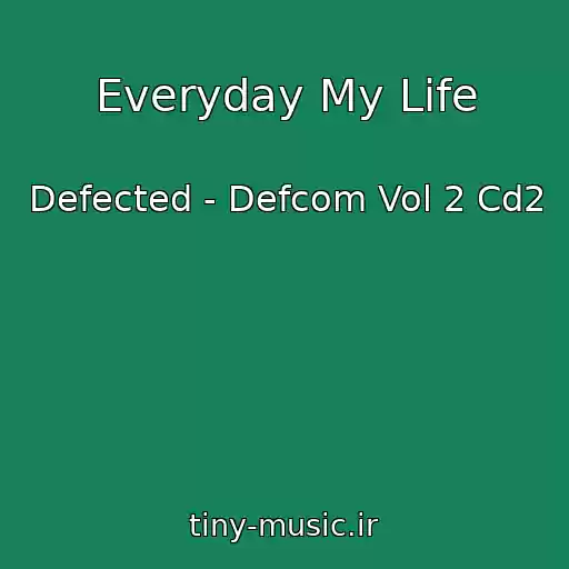 کاور آهنگ Everyday My Life از Defected - Defcom Vol 2 Cd2