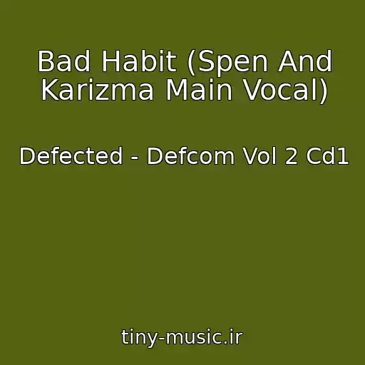 کاور آهنگ Bad Habit (Spen And Karizma Main Vocal) از Defected - Defcom Vol 2 Cd1