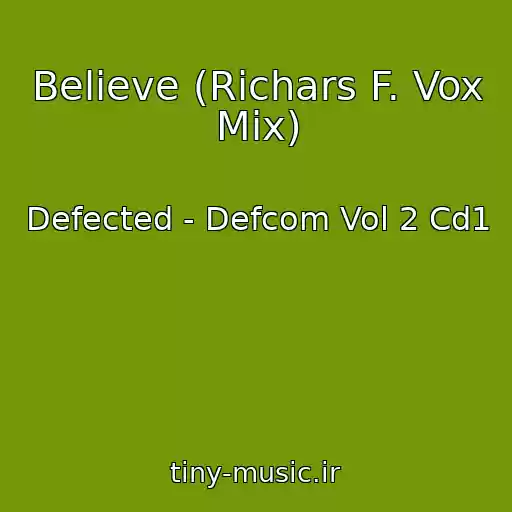 کاور آهنگ Believe (Richars F. Vox Mix) از Defected - Defcom Vol 2 Cd1