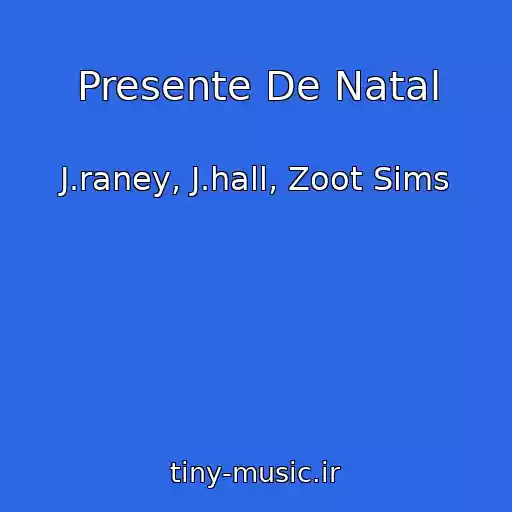 کاور آهنگ Presente De Natal از J.raney, J.hall, Zoot Sims