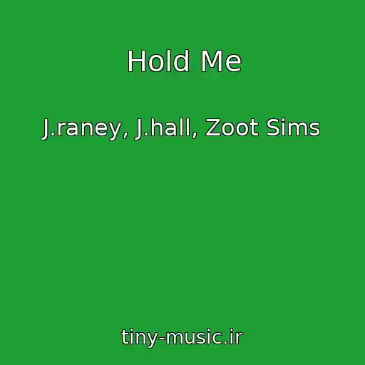 کاور آهنگ Hold Me از J.raney, J.hall, Zoot Sims