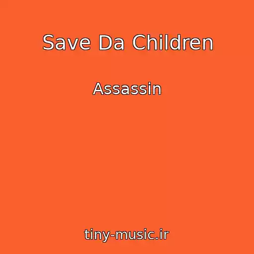 کاور آهنگ Save Da Children از Assassin