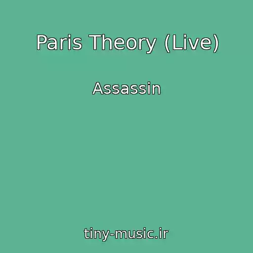 کاور آهنگ Paris Theory (Live) از Assassin
