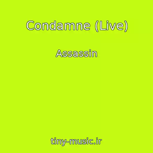 کاور آهنگ Condamne (Live) از Assassin
