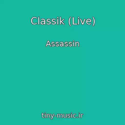 کاور آهنگ Classik (Live) از Assassin