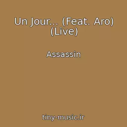 کاور آهنگ Un Jour... (Feat. Aro) (Live) از Assassin